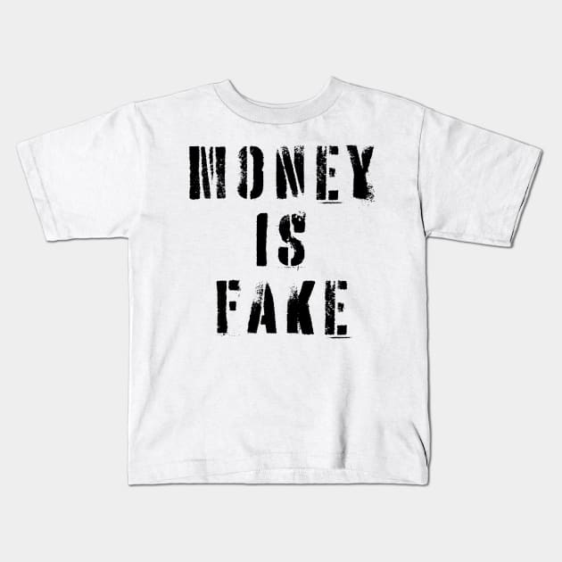 Money Is Fake Kids T-Shirt by n23tees